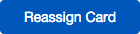 Reassign Card Button